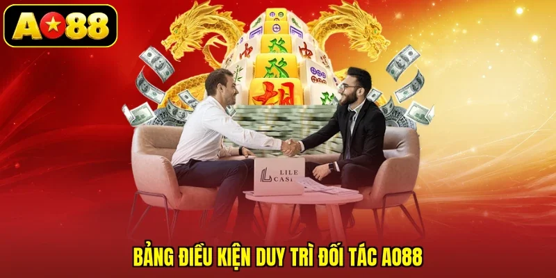 Bảng điều kiện duy trì đối tác AO88