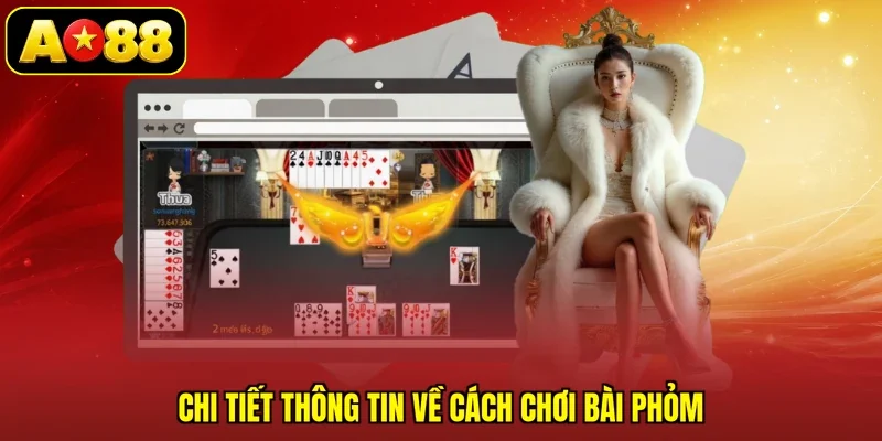 Chi tiết thông tin về cách chơi bài Phỏm