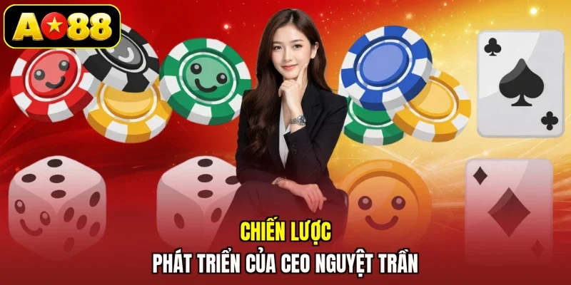 Chiến lược phát triển của CEO Nguyệt Trần