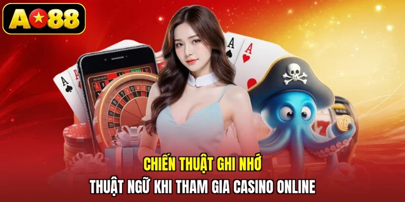Chiến thuật ghi nhớ thuật ngữ khi tham gia casino online