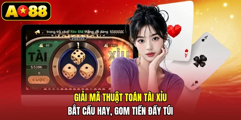 Giải Mã Thuật Toán Tài Xỉu - Bắt Cầu Hay, Gom Tiền Đầy Túi
