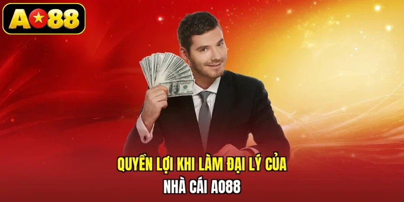 Quyền lợi khi làm đại lý của nhà cái AO88