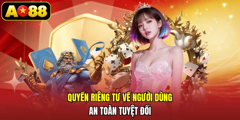 Quyền riêng tư về người dùng an toàn tuyệt đối