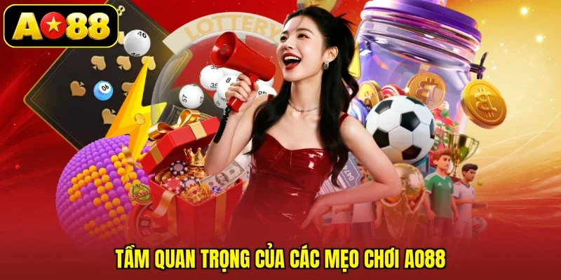 Tầm quan trọng của các mẹo chơi AO88