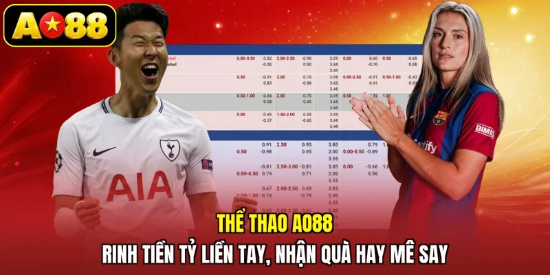 Thể Thao AO88 - Rinh Tiền Tỷ Liền Tay, Nhận Quà Hay Mê Say