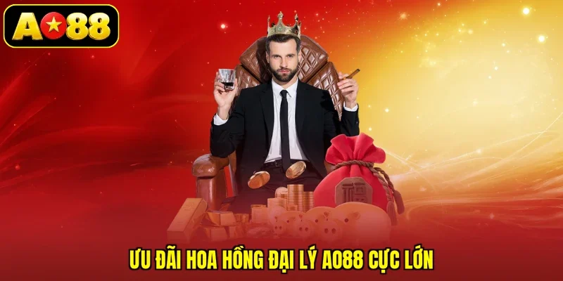 Ưu đãi hoa hồng đại lý AO88 cực lớn